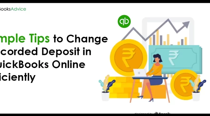 Simple Tips to Change Recorded Deposit in QuickBooks Online Efficiently