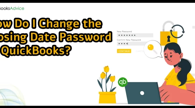 How To Change the Closing Date Password in QuickBooks