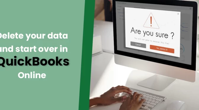 How To Delete Data and Start Fresh in QuickBooks Online?