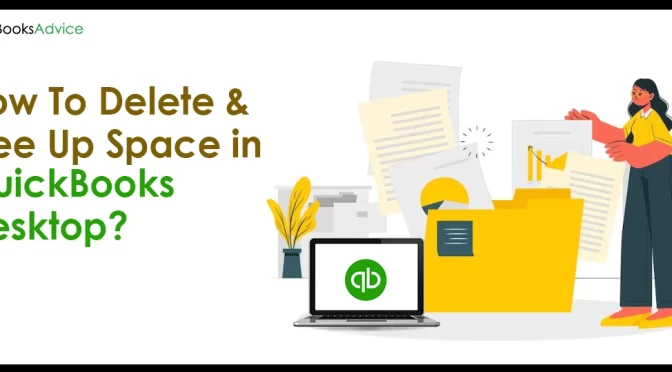 How To Delete & Free Up Space in QuickBooks Desktop?