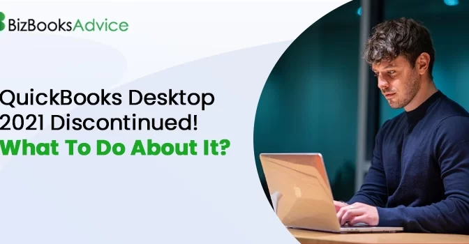 QuickBooks Desktop 2021 Discontinued! What To Do About It? 