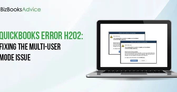 QuickBooks Error H202: Fixing the Multi-User Mode Issue