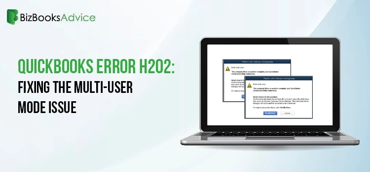 QuickBooks Error H202-Fixing the Multi-User Mode Issue